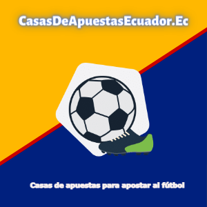 casas de apuestas fútbol Ecuador